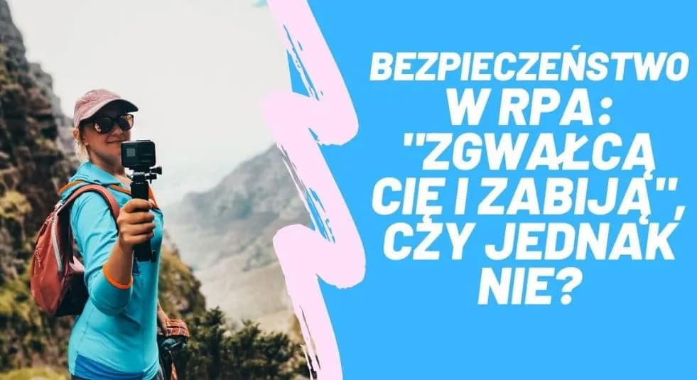 Czy w RPA jest bezpiecznie? 10 faktów o bezpieczeństwie na wakacjach w Afryce